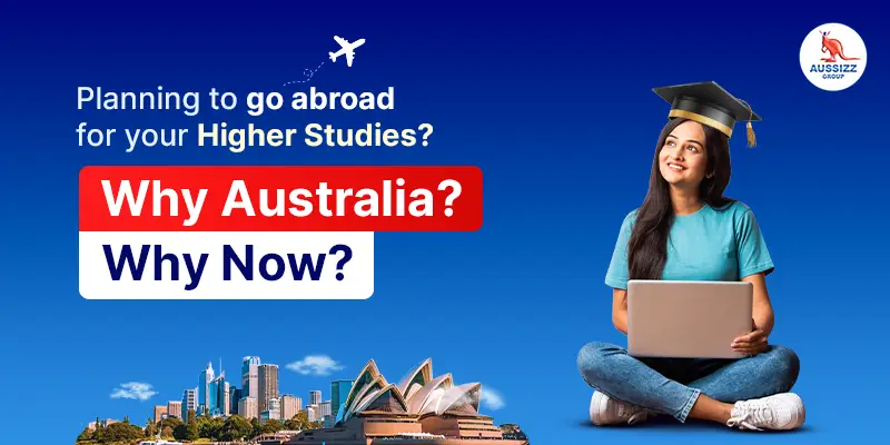 why-choose-australia-for-your-higher-studies-and-why-now