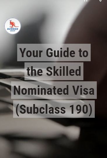  Skilled Nominated Visa Subclass 190 Guide